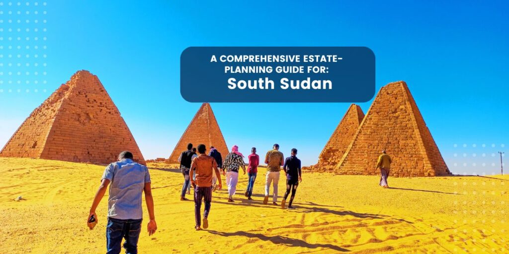 Estate Planning in South Sudan