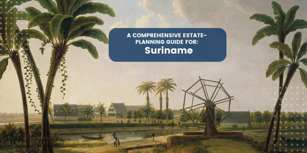 Estate Planning in Suriname