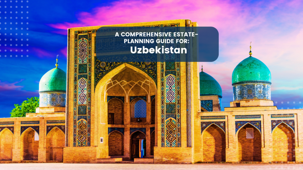 Estate Planning in Uzbekistan