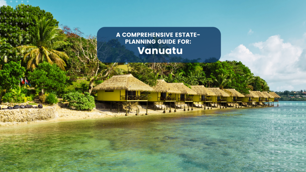 Estate Planning in Vanuatu