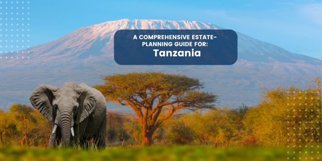 Estate Planning in Tanzania